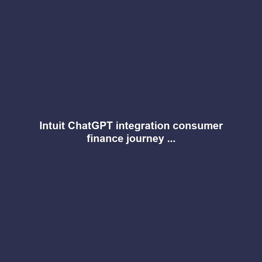 Intuit ChatGPT integration consumer finance journey ...
