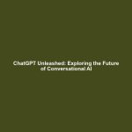 ChatGPT Unleashed: Exploring the Future of Conversational AI