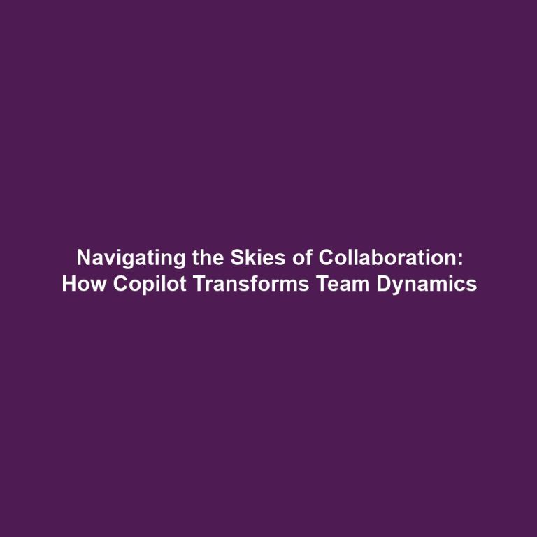 Navigating the Skies of Collaboration: How Copilot Transforms Team Dynamics