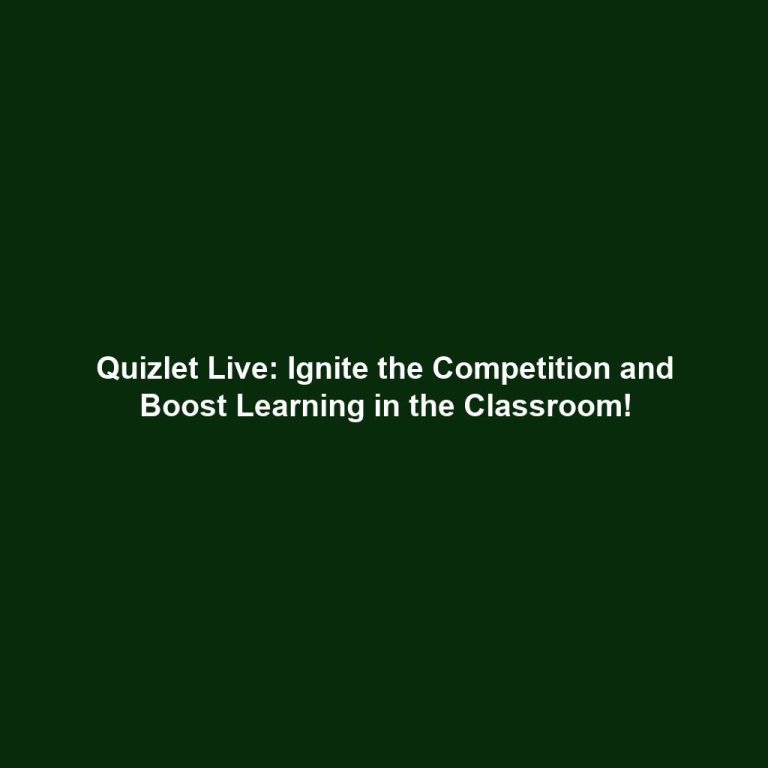 Quizlet Live: Ignite the Competition and Boost Learning in the Classroom!