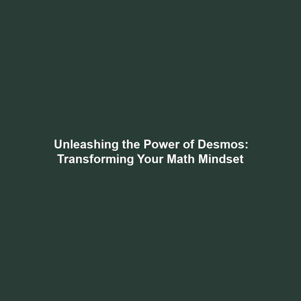Unleashing the Power of Desmos: Transforming Your Math Mindset