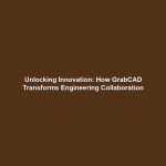 Unlocking Innovation: How GrabCAD Transforms Engineering Collaboration