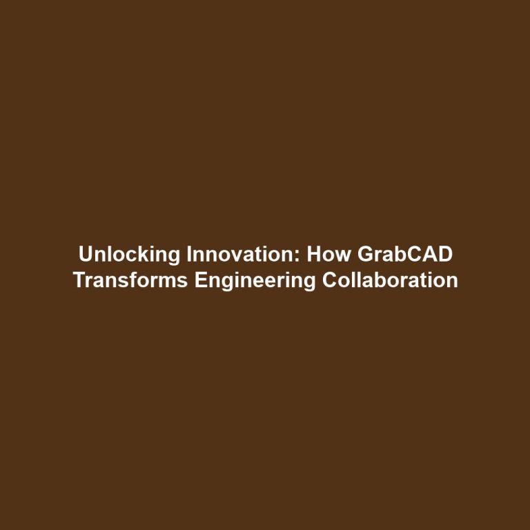 Unlocking Innovation: How GrabCAD Transforms Engineering Collaboration