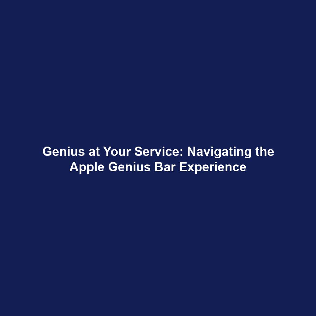 Genius at Your Service: Navigating the Apple Genius Bar Experience