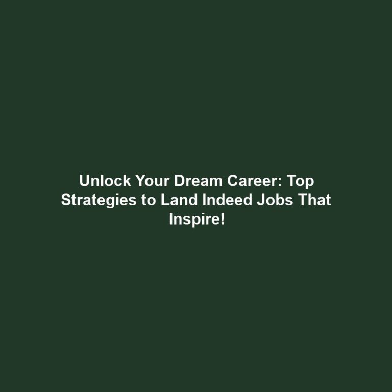 Unlock Your Dream Career: Top Strategies to Land Indeed Jobs That Inspire!