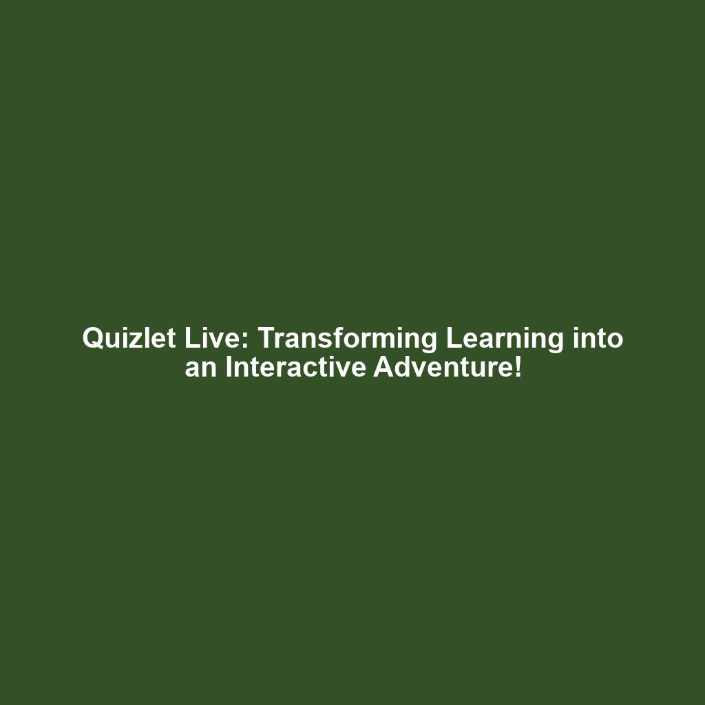 Quizlet Live: Transforming Learning into an Interactive Adventure!