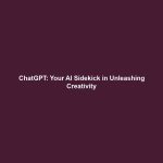 ChatGPT: Your AI Sidekick in Unleashing Creativity
