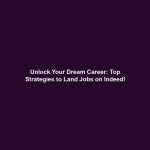 Unlock Your Dream Career: Top Strategies to Land Jobs on Indeed!