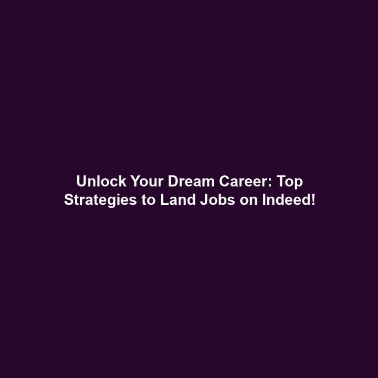 Unlock Your Dream Career: Top Strategies to Land Jobs on Indeed!