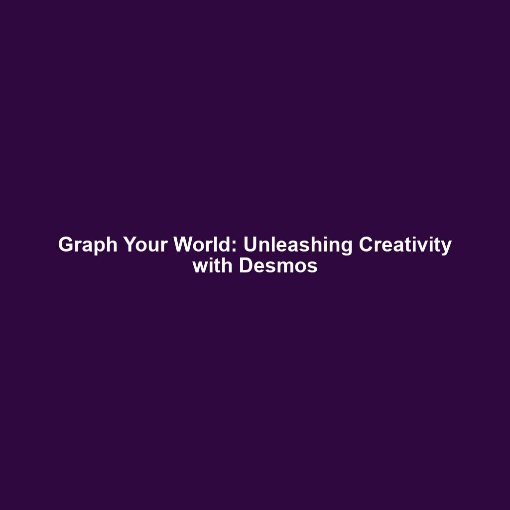 Graph Your World: Unleashing Creativity with Desmos