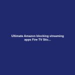 Ultimate Amazon blocking streaming apps Fire TV Stic...