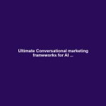 Ultimate Conversational marketing frameworks for AI ...