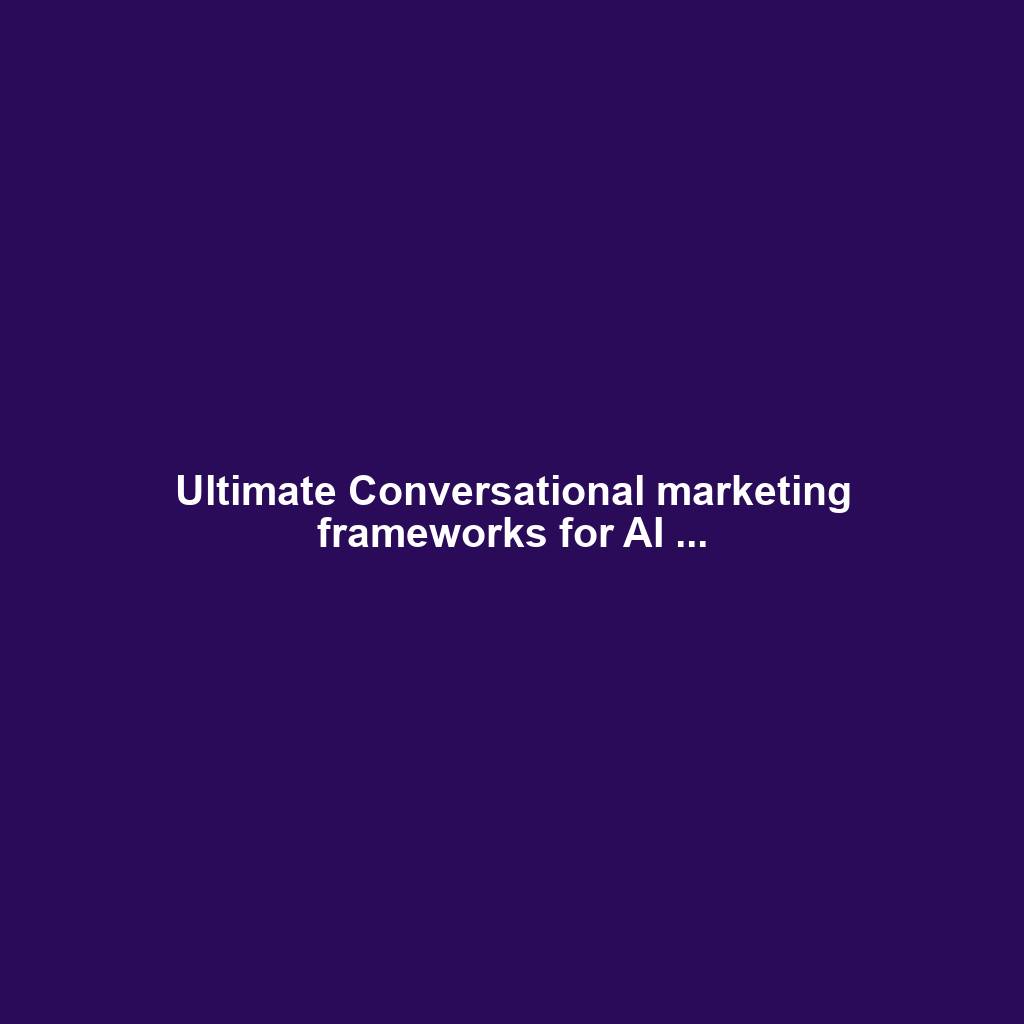 Ultimate Conversational marketing frameworks for AI ...