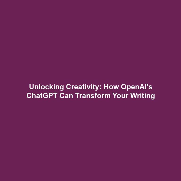 Unlocking Creativity: How OpenAI's ChatGPT Can Transform Your Writing