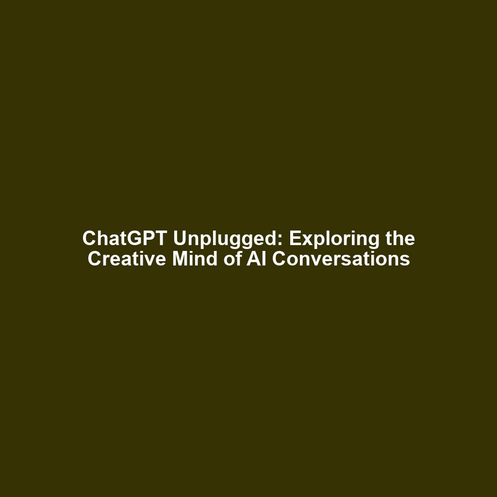 ChatGPT Unplugged: Exploring the Creative Mind of AI Conversations