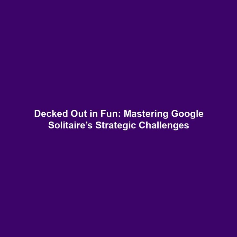 Decked Out in Fun: Mastering Google Solitaire’s Strategic Challenges