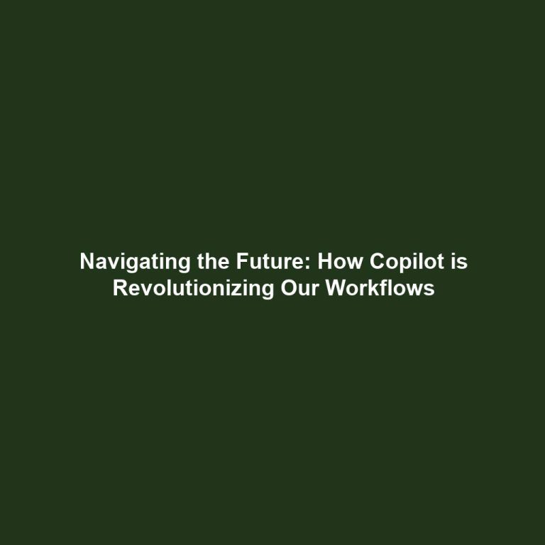 Navigating the Future: How Copilot is Revolutionizing Our Workflows