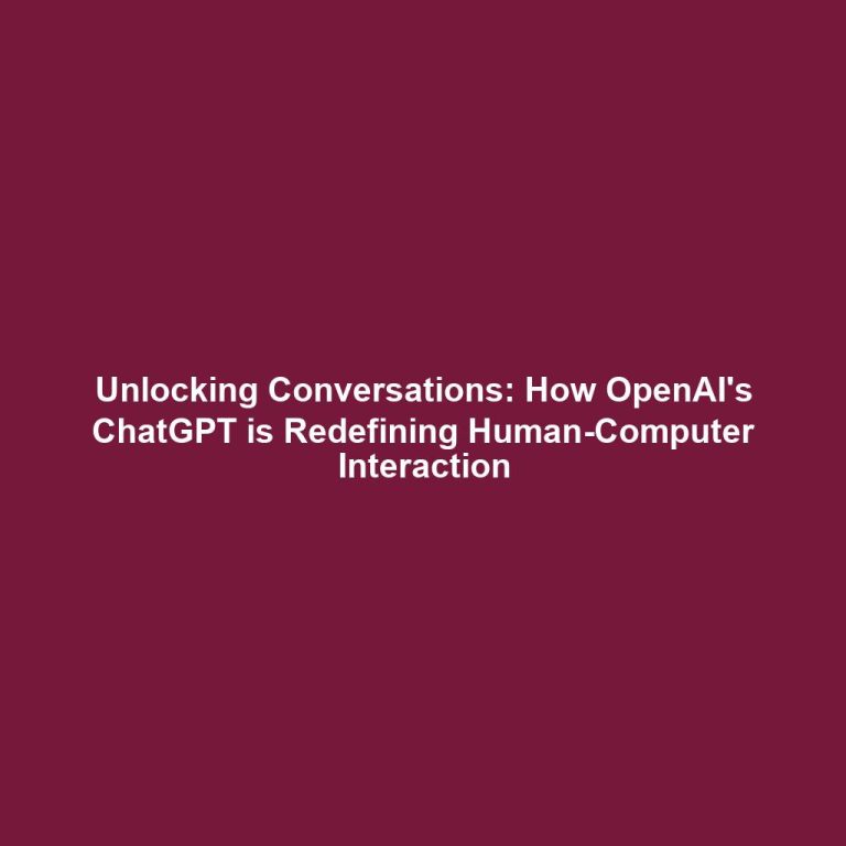Unlocking Conversations: How OpenAI's ChatGPT is Redefining Human-Computer Interaction