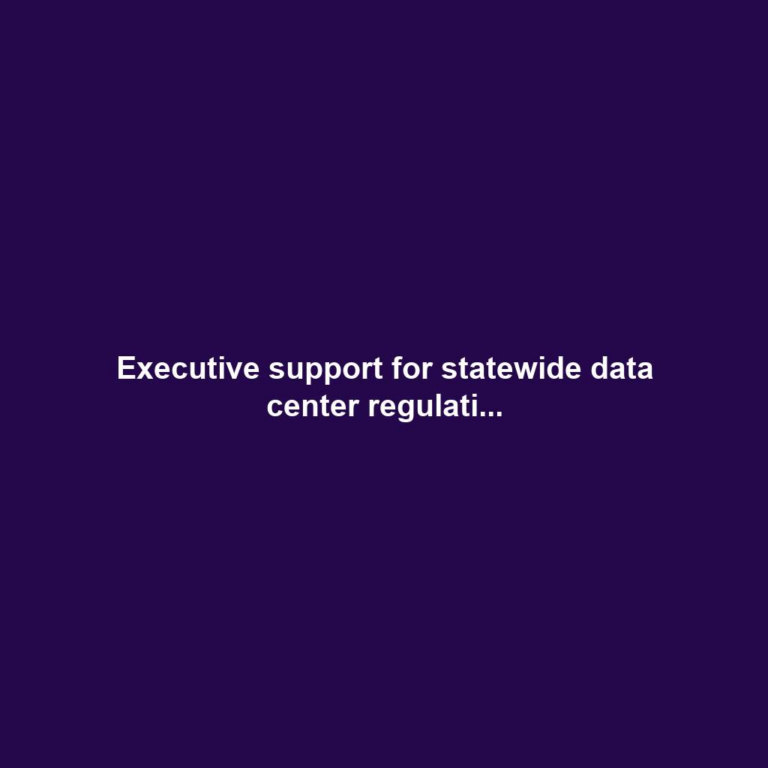 Executive support for statewide data center regulati...