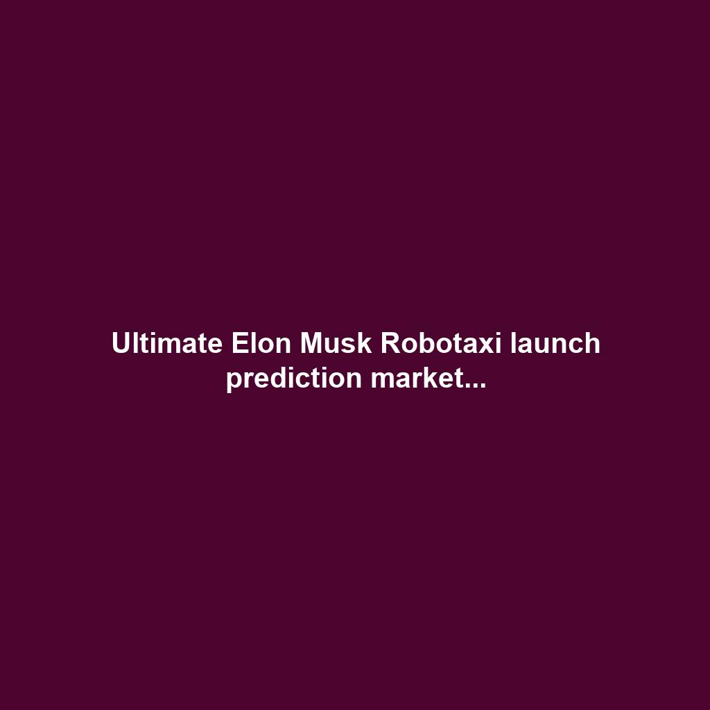 Ultimate Elon Musk Robotaxi launch prediction market...
