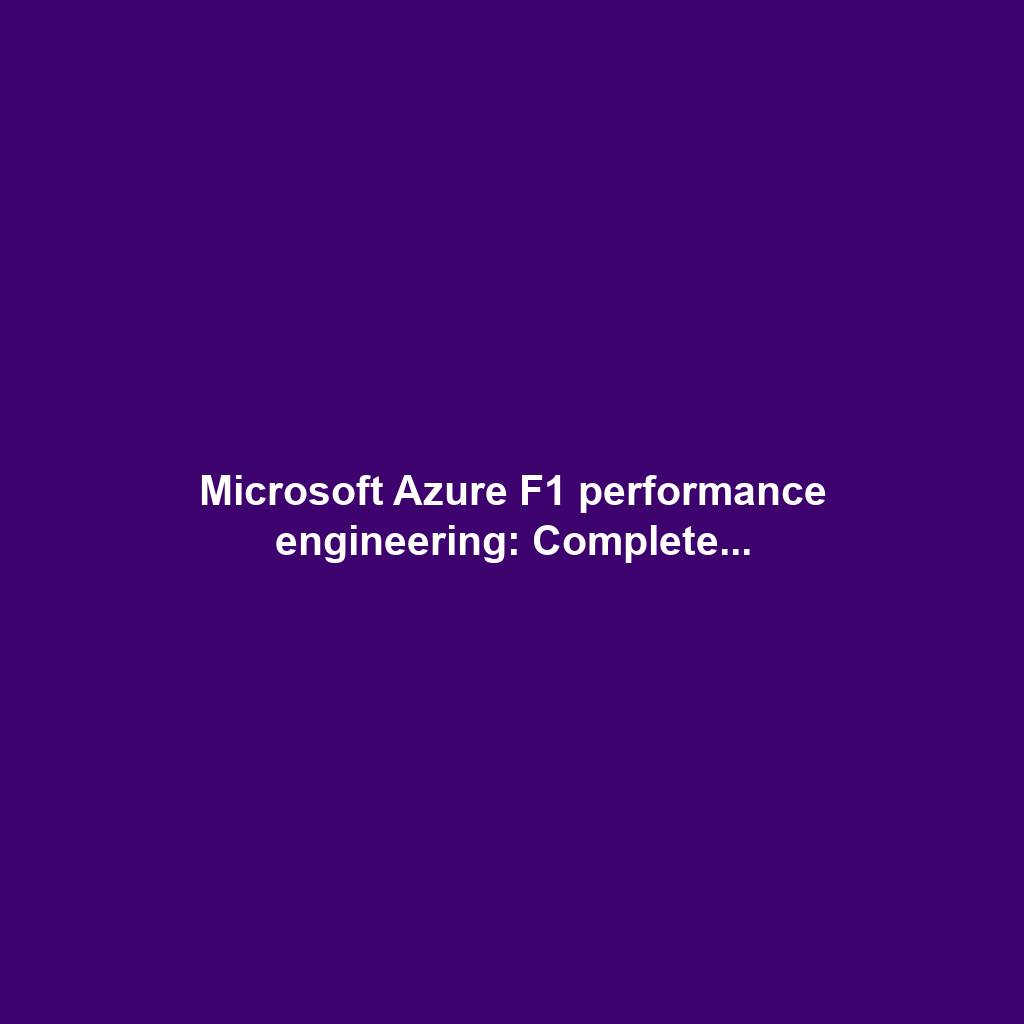 Microsoft Azure F1 performance engineering: Complete...