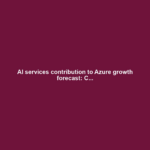 AI services contribution to Azure growth forecast: C...