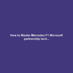 How to Master Mercedes F1 Microsoft partnership tech...