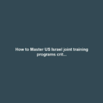 How to Master US Israel joint training programs crit...