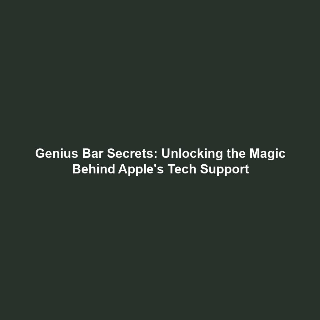 Genius Bar Secrets: Unlocking the Magic Behind Apple's Tech Support