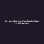 Dive into Adventure: Unlocking the Magic of D&D Beyond