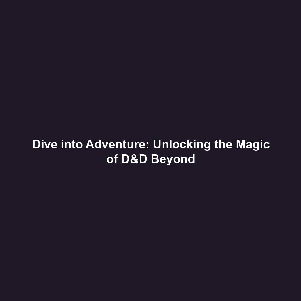 Dive into Adventure: Unlocking the Magic of D&D Beyond