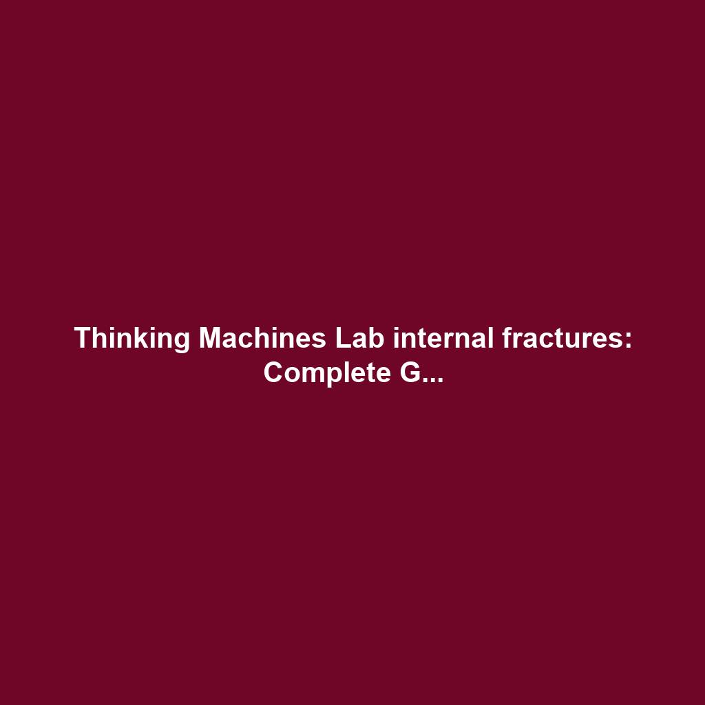 Thinking Machines Lab internal fractures: Complete G...