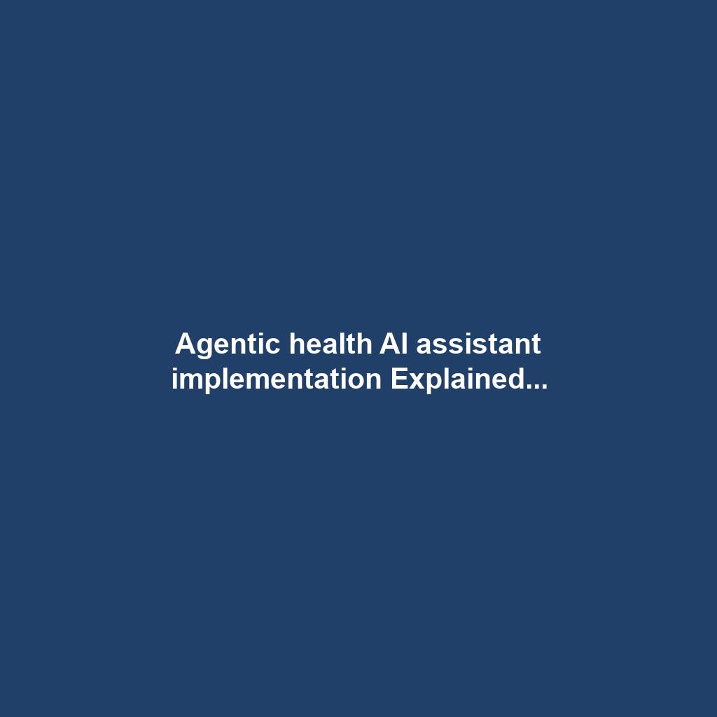 Agentic health AI assistant implementation Explained...