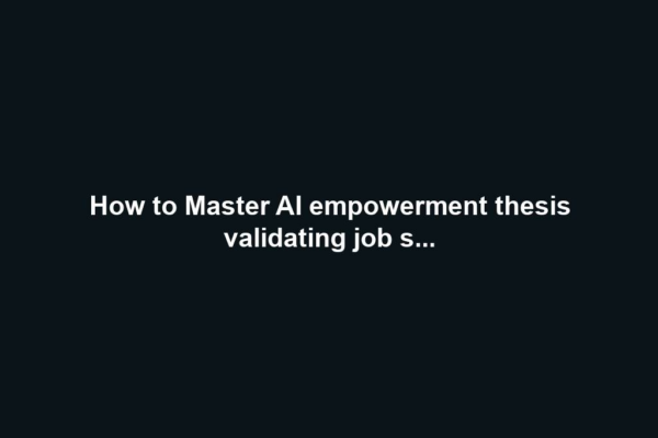 How to Master AI empowerment thesis validating job s...
