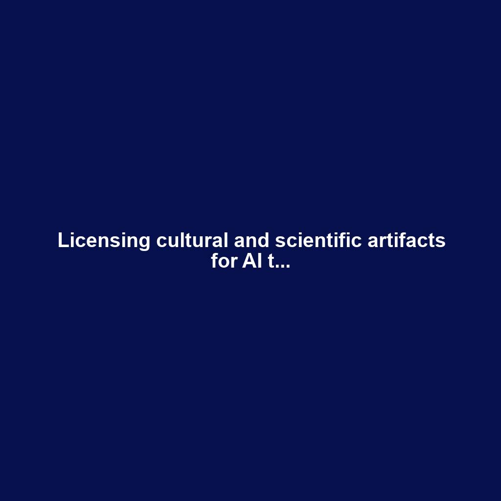 Licensing cultural and scientific artifacts for AI t...