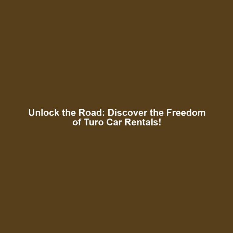 Unlock the Road: Discover the Freedom of Turo Car Rentals!