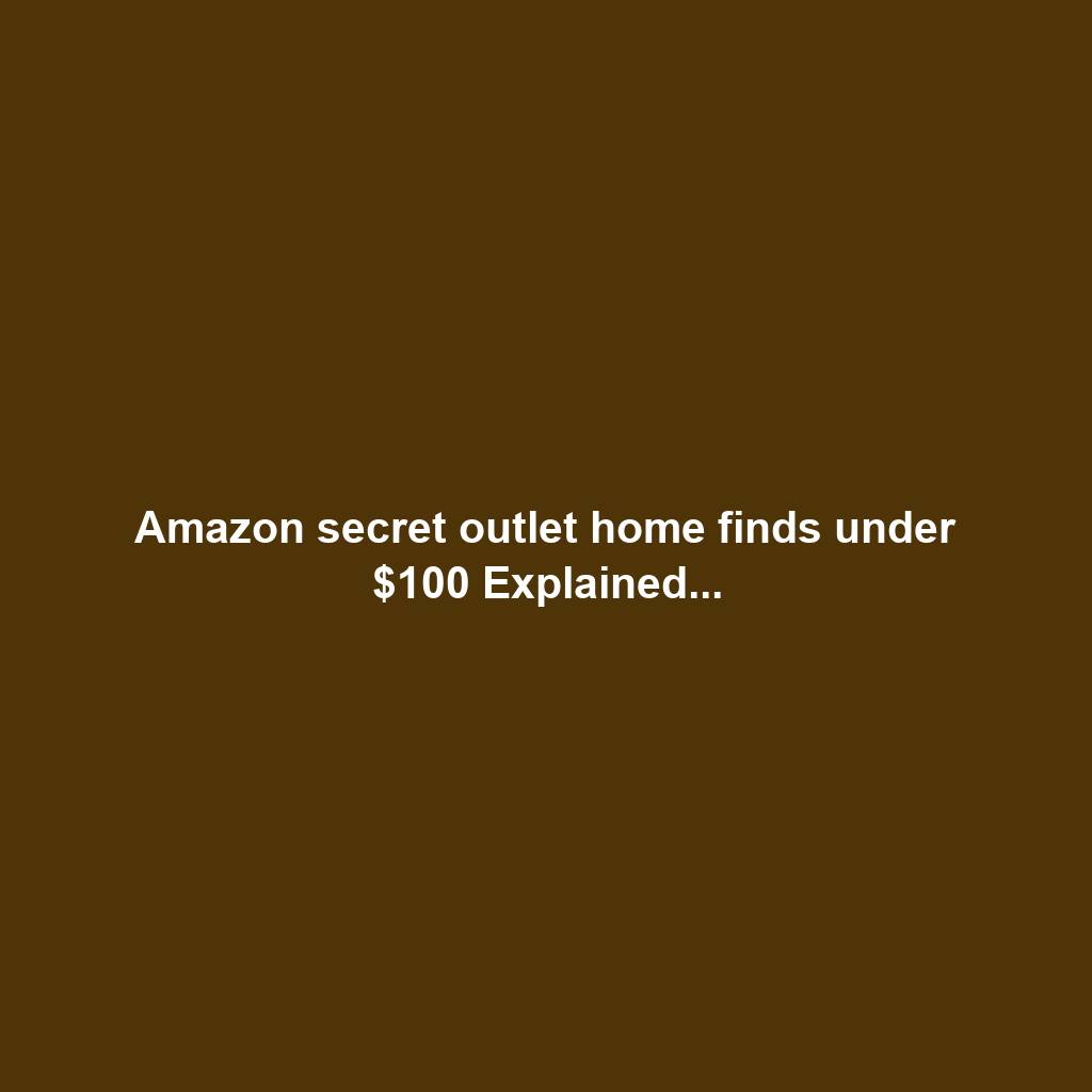 Amazon secret outlet home finds under $100 Explained...
