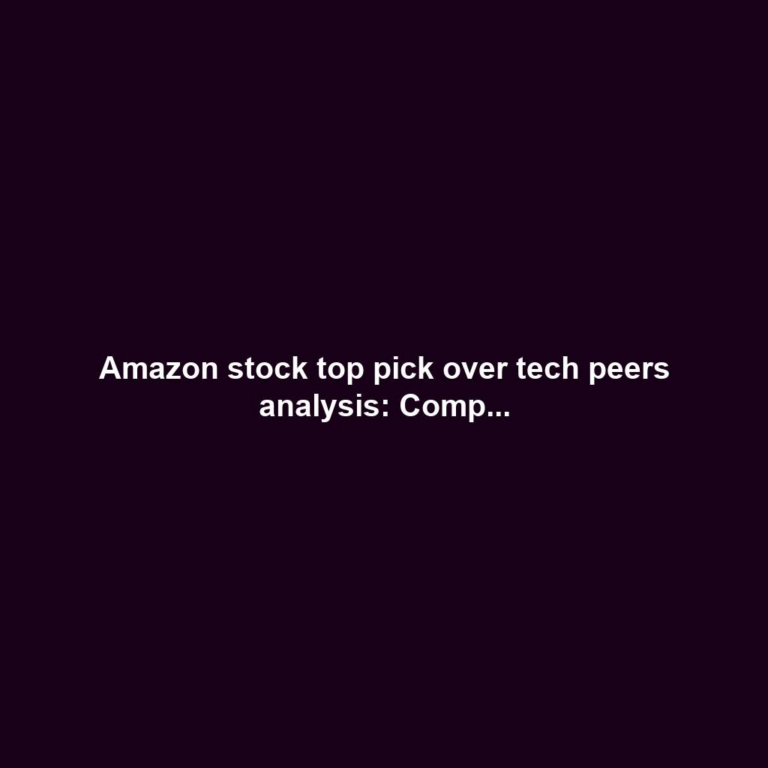 Amazon stock top pick over tech peers analysis: Comp...