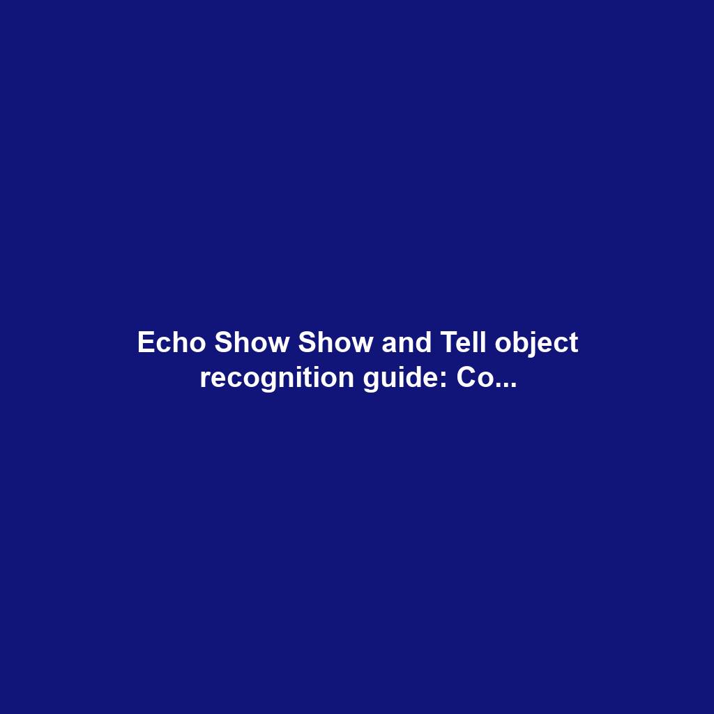 Echo Show Show and Tell object recognition guide: Co...