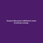 Amazon Bessemer fulfillment center shooting investig...