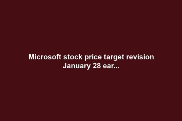 Microsoft stock price target revision January 28 ear...