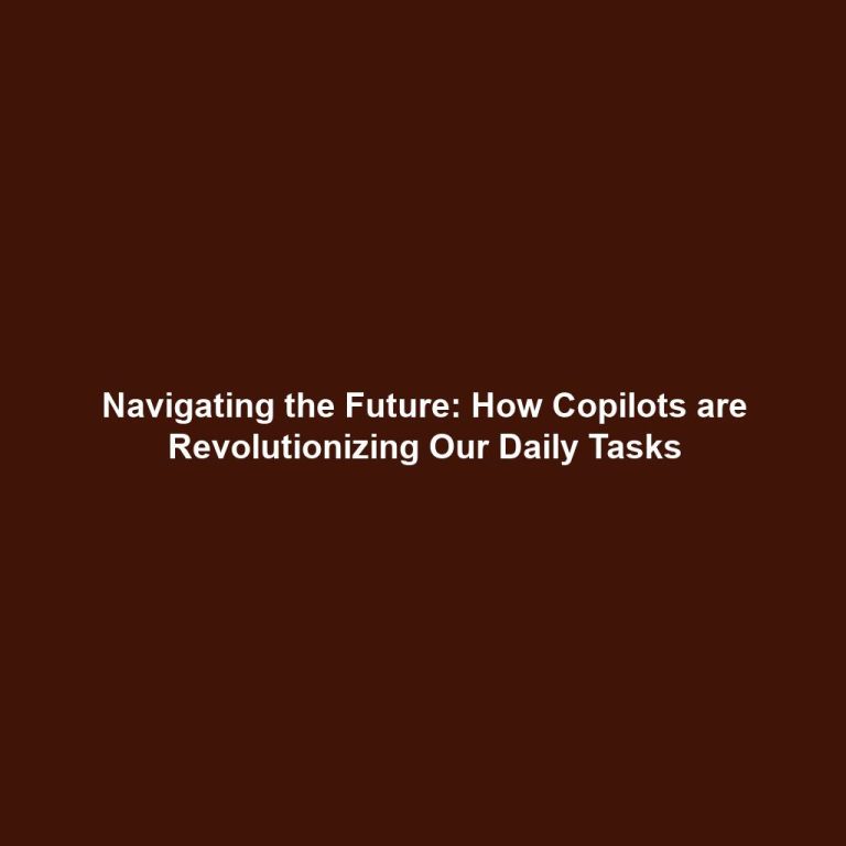 Navigating the Future: How Copilots are Revolutionizing Our Daily Tasks