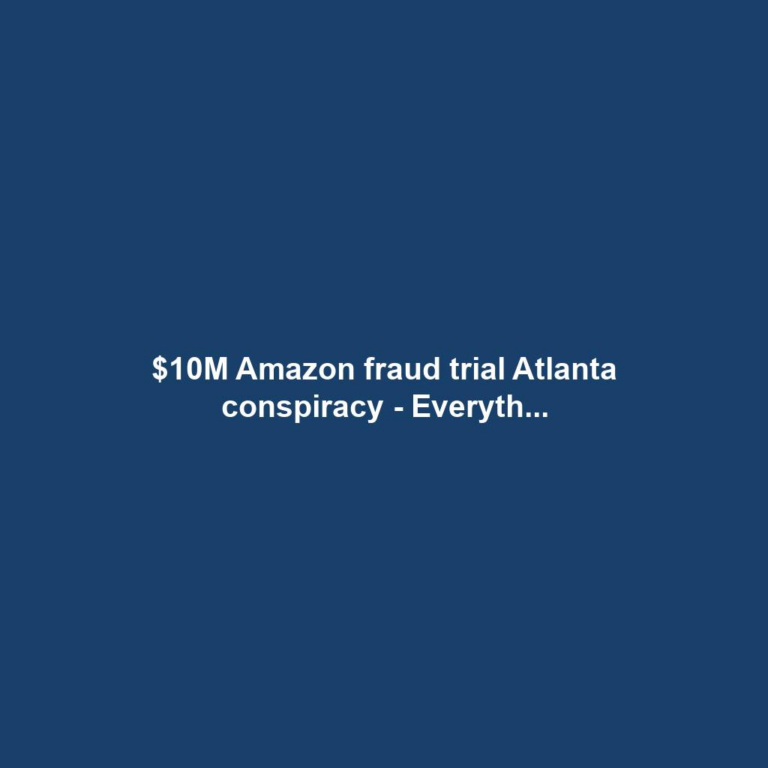 $10M Amazon fraud trial Atlanta conspiracy - Everyth...