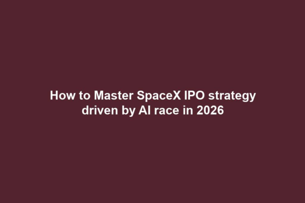 How to Master SpaceX IPO strategy driven by AI race in 2026