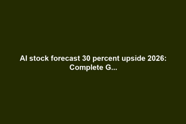AI stock forecast 30 percent upside 2026: Complete G...
