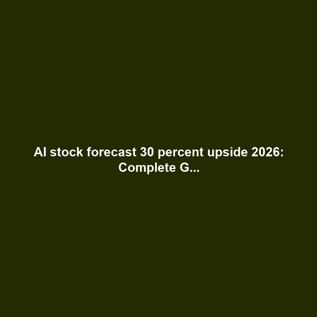 AI stock forecast 30 percent upside 2026: Complete G...