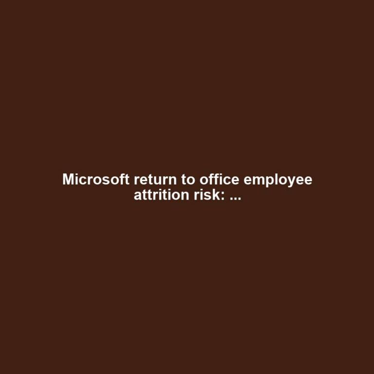 Microsoft return to office employee attrition risk: ...