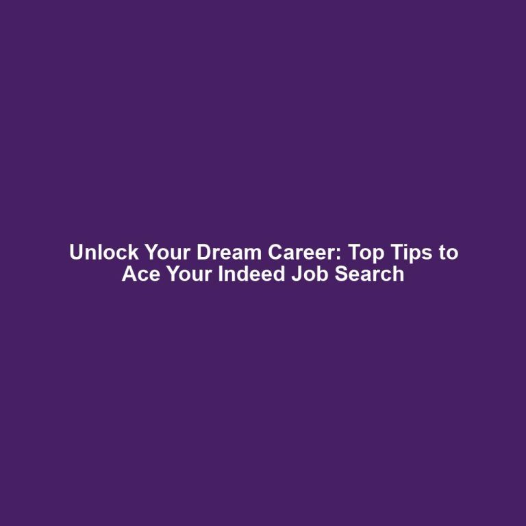 Unlock Your Dream Career: Top Tips to Ace Your Indeed Job Search