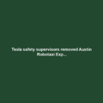 Tesla safety supervisors removed Austin Robotaxi Exp...