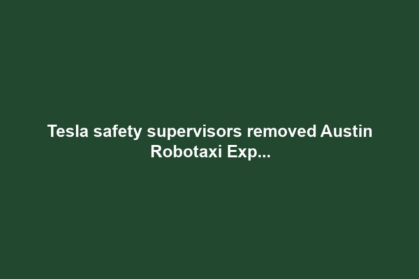 Tesla safety supervisors removed Austin Robotaxi Exp...
